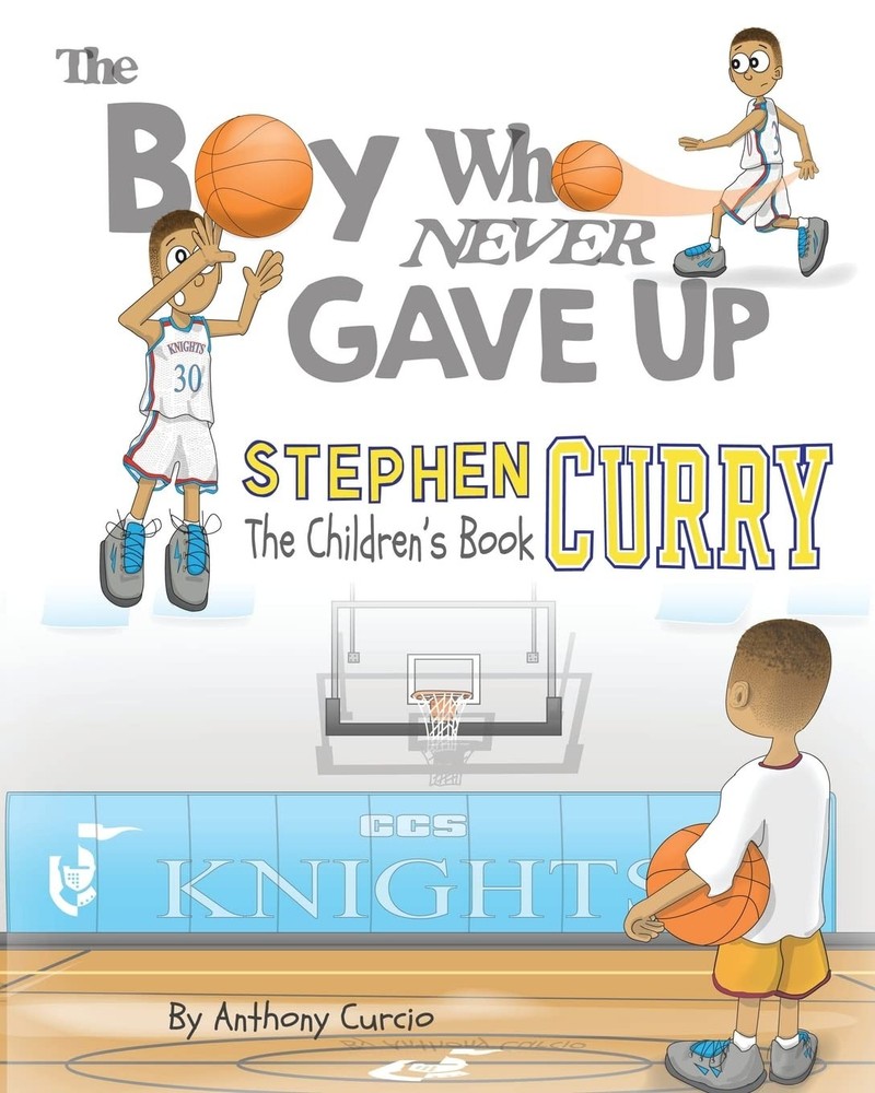 Stephen Curry: The Children’s Book: The Boy Who Never Gave Up