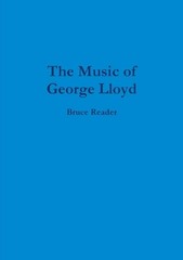 The Music of George Lloyd by Bruce Reader (English) Paperback Book