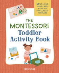 The Montessori Toddler Activity Book: 60 At-Home Games and Activitie – VERY GOOD