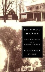 In Good Hands: The Keeping of a Family Farm – Fish, Charles – Like New – See…