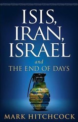ISIS, Iran, Israel: And the End of Days – paperback, Mark Hitchcock, 0736968717