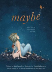 Maybe: A Story About the Endless Potential in All of Us – Hardcover – GOOD