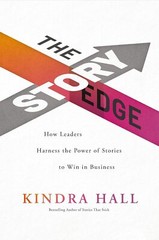The Story Edge: How Leaders Harness the Power of Stories to Win in Business – Ki