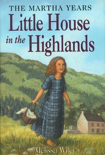 Little House in the Highlands by Wiley, Melissa