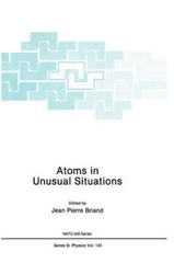 Atoms in Unusual Situations (NATO Science Series B:, 143), Briand, Jean P., 9780