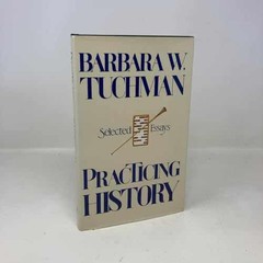 Practicing History – Hardcover, by Tuchman Barbara W. – Very Good b