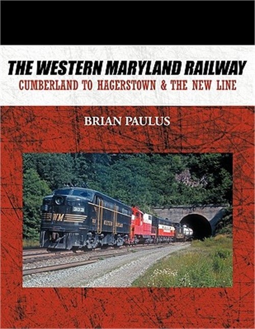 The Western Maryland Railway: Cumberland to Hagerstown & the New Line (Paperback