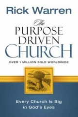 The Purpose Driven Church: Every Church Is Big in God’s Eyes by Rick Warren