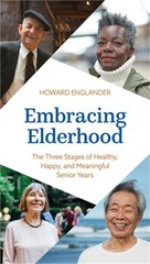 Embracing Elderhood: The Three Stages of Healthy, Happy, and Meaningful Senior Y