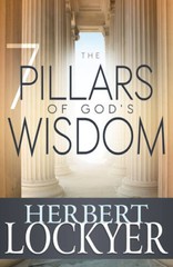 7 Pillars Of God’s Wisdom – Paperback By Herbert Lockyer – GOOD