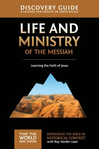Life and Ministry of the Messiah Discovery Guide: Learning the Faith of Jesus (T