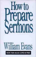 How To Prepare Sermons – Hardcover By Evans, William – GOOD