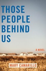 Those People Behind Us : A Novel by Mary Camarillo (2023, Trade Paperback)