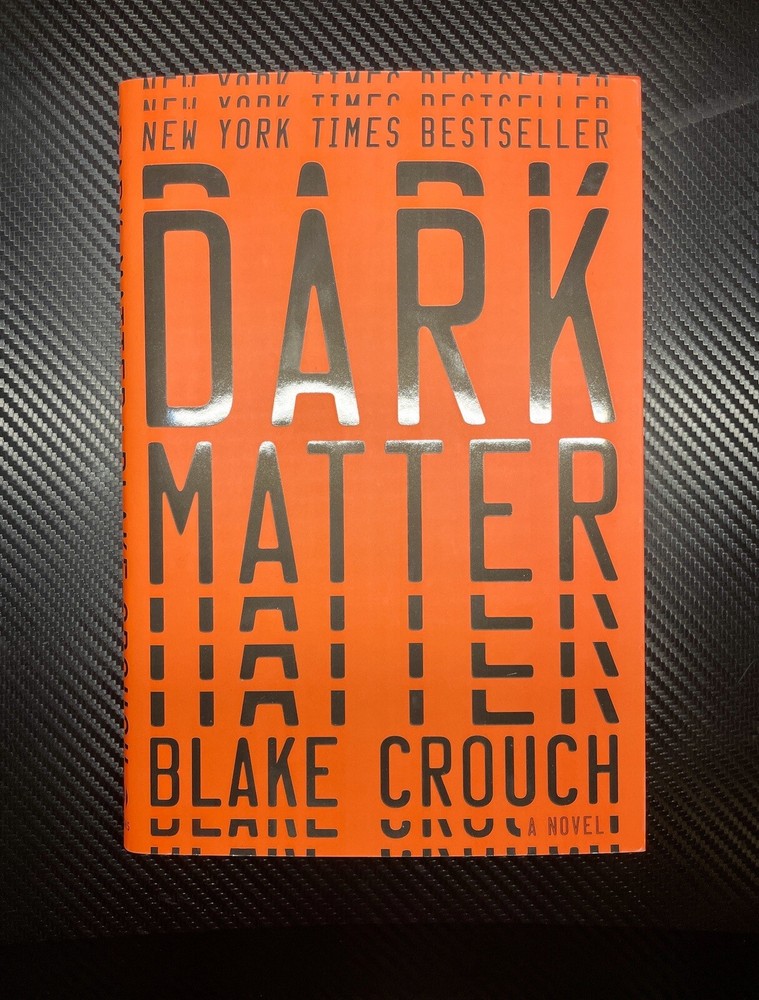 Dark Matter : A Novel Signed By Blake Crouch (2016)