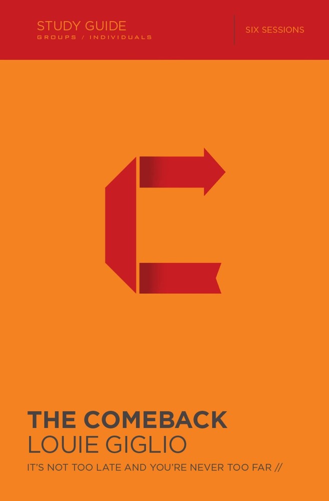 The Comeback Bible Study Guide: It’s Not Too Late and You’re Never Too Far -…