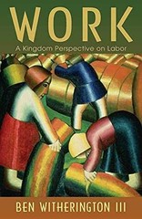 Work: A Kingdom Perspective on – Paperback, by Witherington lll Ben – Very Good