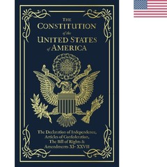 The Constitution of the of America: The Declaration of Independence, The Bil…