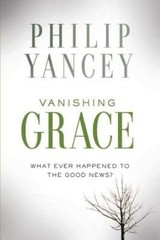 Vanishing Grace: What Ever Happened to – hardcover, Philip Yancey, 9780310339328