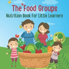 The Food Groups: Nutrition Book For Little Learners. Early Learning Picture …