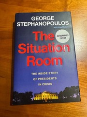 SIGNED! Situation Room: Inside Story of Presidents in Crisis Stephanopoulous