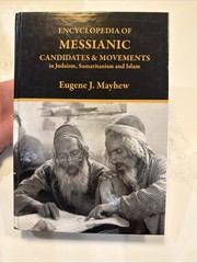 Encyclopedia of MESSIANIC Candidates & Movements in Judaism, Samaritanism& Islam