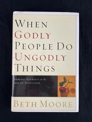 “When Godly People Do Ungodly Things” by Beth Moore 2002 Hardcover Book