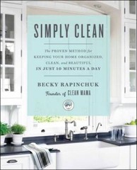 Simply Clean: The Proven Method for Keeping Your Home Organized, Cle – VERY GOOD