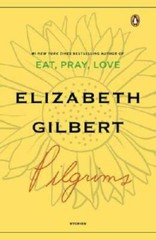 Pilgrims – Paperback By Gilbert, Elizabeth – GOOD