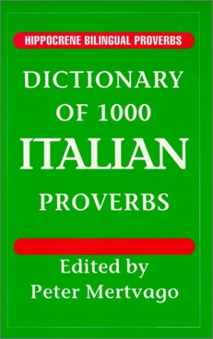 Dictionary of 1000 Italian Proverbs: With English Equivalents (Hippocrene Bi…