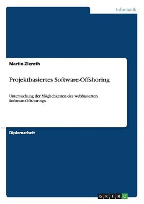 Projektbasiertes Software-Offshoring: Untersuchung der M�glichkeiten des webbasi