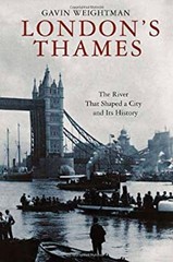 London’s Thames : The River That Shaped a City and Its History Ga