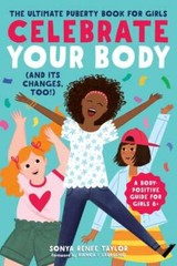 Celebrate Your Body (and Its Changes, Too!): The Ultimate Puberty Book fo – GOOD