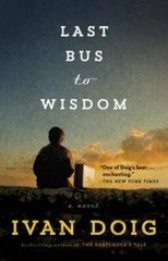 Last Bus to Wisdom: A Novel – Paperback By Doig, Ivan – GOOD