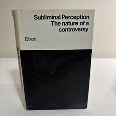 Subliminal Perception: The Nature of a Controversy by N F Dixon 1971 McGraw – Hi