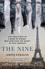 Nine : The True Story of a Band of Women Who Survived the Worst of Nazi Germany