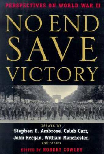 No End Save Victory: Perspectives on World War II – Hardcover By Various – GOOD