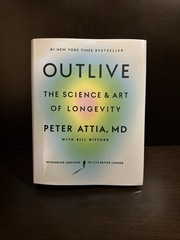 Outlive : The Science and Art of Longevity by Peter Attia MD (New, Hardcover)