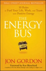The Energy Bus: 10 Rules to Fuel Your Life, Work, and Team with Positive – GOOD