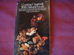 COOKING CREATIVELY WITH NATURAL FOODS, BROWN, 302 PAGES OF RECIPES, BALLANTINE