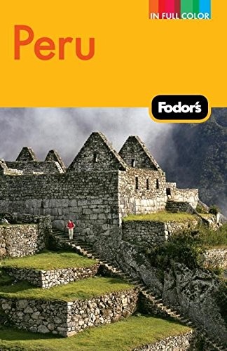 Fodor’s Peru: with Machu Picchu, the Inca Trail, and Side Trips to Bolivia (…