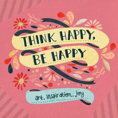 Think Happy, Be Happy: Art, Inspiration, Joy – paperback Workman Publishing