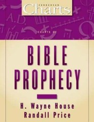 Charts of Bible Prophecy by PhD House, H Wayne, Prof.: New
