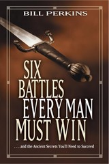 Six Battles Every Man Must Win: . . . and the Ancient Secrets You’ll Need to…