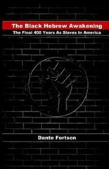 The Black Hebrew Awakening: The Final 400 Years as Slaves in America by Forts…