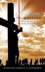 Awakening to Messiah: Messianic – Paperback, by Schneider K. A. – Very Good x