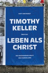 Timothy Keller über das Leben als Christ Matt Smethurst