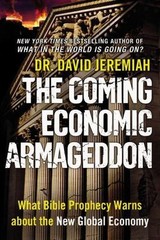 The Coming Economic Armageddon: What Bible Prophecy Warns … by Jeremiah, David