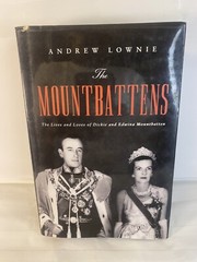 Mountbattens : The Lives and Loves of Dickie and Edwina Mountbatten by Andrew…