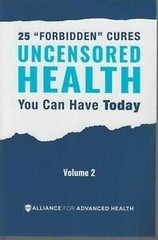 UNCENSORED HEALTH 25 “Forbidden” Cures You Can Have Today – Volume 2