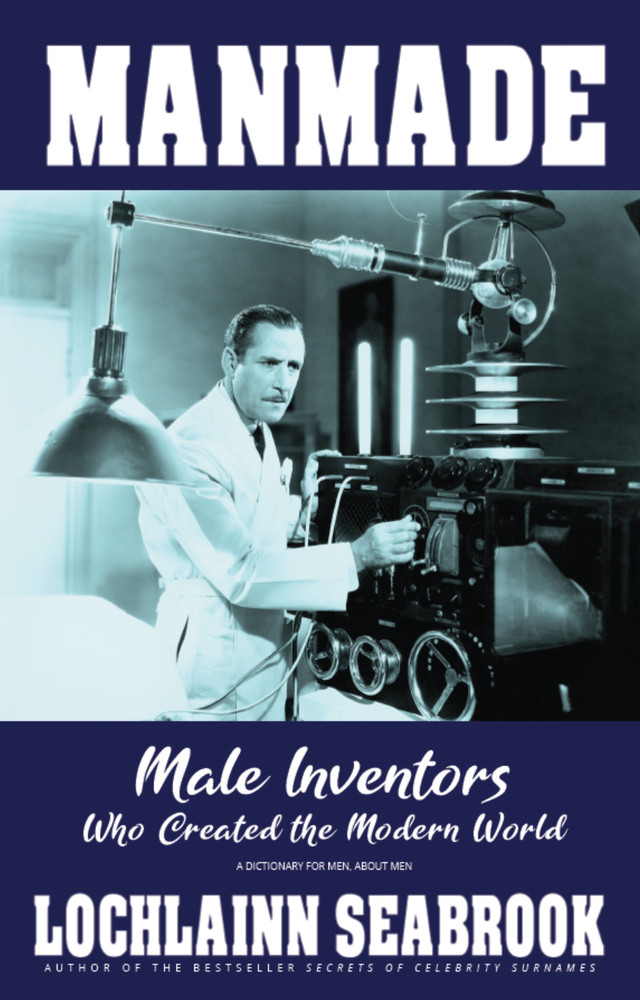Manmade: Male Inventors Who Created the Modern World by Lochlainn Seabrook New!